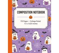 Halloween Composition Notebook: Cute Ghost College Ruled Notebook for School, Writing, Notes and Journaling: 100 Pages | 7.5 x 9.25 Inches | Softcover | Cute Spooky School Notebook