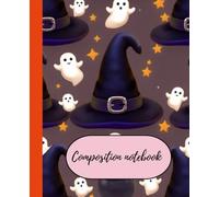 Halloween composition notebook: Cute ghost, witch hats & stars| spooky fun notebook for school, journaling & writing