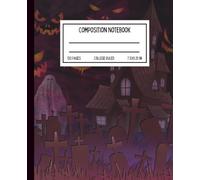 Halloween Composition Notebook: Pumpkin Moon & Haunted Graveyard: College Ruled | 120 Pages | 7.5 x 9.25 in | Ghosts, Skulls & Spooky Fun