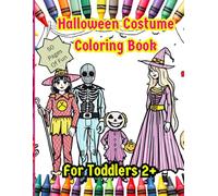 Halloween Costume Coloring Book: Coloring Book for Toddlers Ages 2 And Up, and Spooky with Bold Lines