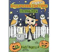 Halloween Costume Coloring Book for Kids Ages 4-12 : Cute Ghosts, Witches, Pumpkins & Fun Costumes - 60+ Hand-Drawn Designs