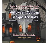 Halloween Costume Designs for Kids: Picturebook for 4-8 year olds: Design your Halloween Outfits, Spooky & Creative Fashion Ideas for Children