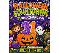 HALLOWEEN COUNTDOWN 31 DAYS COLORING BOOK FOR KIDS: 31 Spooky & Fun Coloring Pages for Kids | Cute Ghosts, Pumpkins, Witches, Monsters, Bats, Costumes & Halloween Adventures