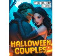 Halloween Couples Coloring Book: Fantasy Romance Coloring Pages Featuring Creepy Couples, Haunted Settings, and Festive Designs for Grown-Ups Stress Relief & Creativity