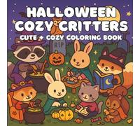Halloween Cozy Critters: A Cute and Cozy Halloween Coloring Book Featuring 40 Whimsical Fall-Themed Pages of Pumpkins, Pets, Candles & Magical Vibes for Teens and Adults