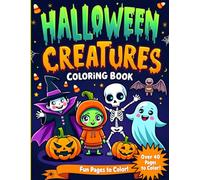 Halloween Creatures Coloring book: 50+ Creepy Halloween Creatures Such as Grinning Pumpkins, Witches, Ghosts...