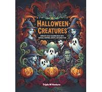 Halloween Creatures: Intricate Adult Coloring Book with Witches, Vampires, Ghosts, and Spooky Fun