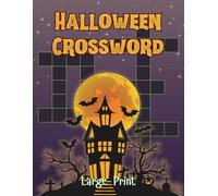 Halloween Crossword Puzzle Book for Adults: 50 Large Print Crosswords Featuring Spooky Creatures, Haunted Places, Costumes, Legends & Pop Culture
