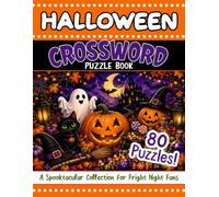 Halloween Crossword Puzzles: 80 Fun & Spooky Puzzles Featuring Witches, Ghosts, Monsters, Horror Movies, Candy, Costumes, Trivia, Folklore & More