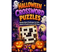 Halloween Crossword Puzzles: Spooky Crossword Fun for All Ages | Challenge Your Mind, Relax, and Celebrate Halloween | 6x9 Inches, 100 Pages | 85+ Puzzles with Solutions