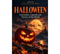 HALLOWEEN: Curiosities, Legends, Superstitions and Terrors Behind the Most Mysterious Night of the Year: 10