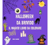Halloween da Brivido: il Magico Libro da Colorare: Streghe, Fantasmi, Zucche e Misteri da colorare...se ne hai il coraggio!