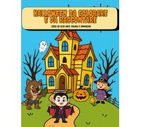 Halloween da colorare e da raccontare: 54 pagine di disegni facili + brevi testi abbinati per sviluppare fantasia e manualità