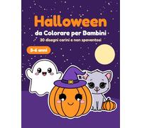 Halloween da Colorare per Bambini: 30 Disegni Carini e Non Spaventosi: Zucche, Fantasmini, Gattini e Streghette. Linee Spesse e Facili, 3-6 Anni