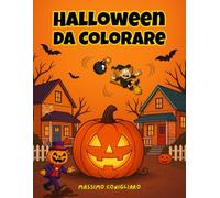 Halloween da Colorare per Bambini 4-8 Anni: Libro di Attività Divertente con Zucche, Streghe e Mostri per Rilassarsi, Stimolare la Creatività e Sviluppare le Capacità Motorie