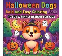 Halloween Dogs Bold And Easy Coloring Book: 40 Fun and Simple Designs for Kids