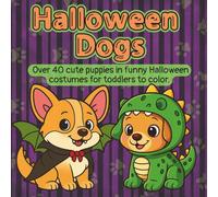 Halloween Dogs: Cute Puppies in Funny Costumes - A Simple Halloween Coloring Book for Toddlers and Preschool Kids Ages 2-5