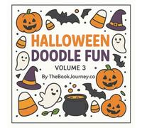 Halloween Doodle Fun - Volume 3: Cute & Funny Halloween Coloring Book for Kids: 50 Brand-New Silly and Spooky Doodles Featuring Costumes, Parties, Trick-or-Treating & More for Kids Ages 4-8