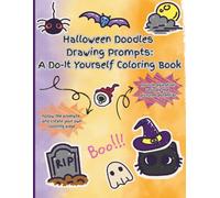 Halloween Doodles Drawing Prompts: A Do-It Yourself Coloring Book: Follow the prompts and let your imagination unlock the pictures for ages 6 and up