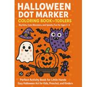 Halloween Dot Marker Coloring Book for Toddlers: Big Dots, Cute Monsters, and Spooky Fun for Ages 2-4
