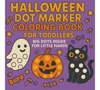 Halloween Dot Marker Coloring Book for Toddlers: Big Dots Inside for Little Hands - 50 Easy and Fun Halloween Pages Featuring Pumpkins, Ghosts, Cats, Bats, and More!