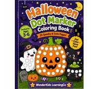 Halloween Dot Marker Coloring Book: Fun and Easy Dot Art Activity Book for Toddlers and Preschoolers Ages 3-6 | Pumpkins, Ghosts, Witches & More