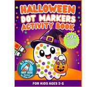 Halloween Dot Markers Activity Book for Kids Ages 2-5: 50+ Big Spooky-Cute Designs, 0.7-Inch Guided Circles, Screen-Free Fun, Fine Motor Practice