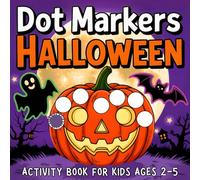 Halloween Dot Markers Activity Book for Kids Ages 2-5: 50+ Cute and Spooky Designs - Pumpkins, Ghosts & Witches with Big 0.75 Inch Dots, Bold Outlines and Easy Coloring Fun for Toddlers