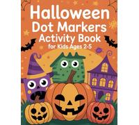 Halloween Dot Markers Activity Book for Kids Ages 2-5: Cute and Easy Paint Dauber Coloring Pages of Ghost, Pumpkin and More for Toddlers