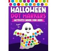 Halloween Dot Markers Activity Book For Kids Ages 2+: Halloween Gift Idea for Girls and Boys