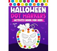Halloween Dot Markers Activity Book For Kids Ages 2+: Halloween Gift Idea for Girls and Boys.