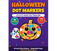 Halloween Dot Markers Activity Book for Toddlers Ages 1-3: 50 Big and Easy Dot Marker Coloring Pages of Pumpkins, Ghosts, Bats and Cute Not-Scary ... Art for Preschool Kids, Boo Basket Stuffers