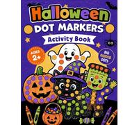 Halloween Dot Markers Activity Book for Toddlers: Spooky & Easy Dot Art Coloring Book for Kids Ages 2+ | Pumpkins, Ghosts, Witches, Monsters and More for Preschoolers