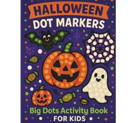 Halloween Dot Markers: Big Dots Activity Book for Kids: Fun pumpkin, ghost, bat & candy designs to dab, dot and color