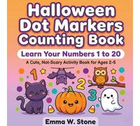 Halloween Dot Markers Counting Book: Learn Your Numbers 1 to 20 - A Cute, Not-Scary Activity Book for Toddlers and Preschoolers Ages 2-5