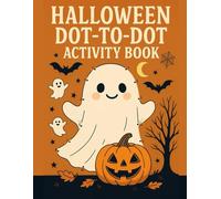 Halloween Dot to Dot Activity Book for Kids - Volume 1: 30 Fun and Spooky Connect-the-Dots Puzzles Featuring Pumpkins, Ghosts, Bats & More | Easy ... Fine Motor Skills | 8.5 x 11 in, Single-Sided