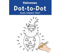 Halloween Dot-to-Dot: Count, Connect, Color!: Fun & Spooky Dot-to-Dot Puzzles for Kids Ages 4-8