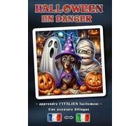 HALLOWEEN EN DANGER - Une histoire d’aventure bilingue pour petits et grands | La méthode simple pour apprendre l’italien et enrichir son vocabulaire ... de livre bilingue : Français ↔ Italien