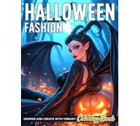 Halloween Fashion Coloring Book: Trendy Haunted Looks Coloring Pages Glamorous Witch Attire and Festive Chic Designs to Style and Color for All Ages