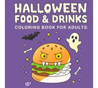 Halloween Food And Drinks Coloring Book for Adults: 30 Haunted Halloween Food and Drink Designs to Color