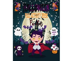 Halloween Full Activity Book For Kids ages 4-6: Happy Halloween Maze , Coloring, puzzle , Sketch , Sudoku And Sticker Book - Collection of Fun, Original & Unique Halloween Coloring Pages For Children