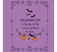 Halloween Fun! A Spooky & Silly Colouring Book for Kids