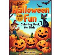 Halloween Fun Coloring Book for Kids: 40 Fun Halloween Pages for Children Ages 7-12: Fun Halloween Activity Book with Pumpkins, Witches, Ghosts and Spooky Designs for Boys and Girls