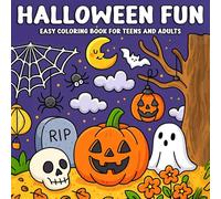 Halloween Fun Easy Coloring Book for Teens and Adults: A Relaxing and Simple Halloween Coloring Book Featuring Cute Pumpkins, Ghosts, Witches, ... Perfect for Stress Relief and Creative Fun