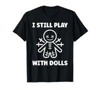 Halloween Funny Quote i Still Play with Dolls Voodoo Doll Maglietta