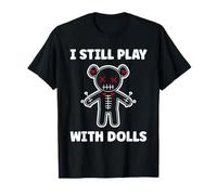Halloween Funny Quote i Still Play with Dolls Voodoo Doll Maglietta