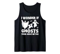 Halloween Ghost Hunting I Wonder If Ghosts Think About Me Canotta