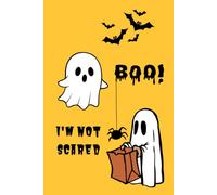 Halloween Ghost Notebook: Cute "I'm Not Scared" Lined Journal: 6x9 Inches, 120 Lined Pages - Funny Halloween Spooky Composition Notebook for Kids, Teens, Adults & Spooky Season Lovers