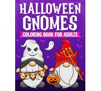 Halloween Gifts for Adults: Halloween Gnome Coloring Book For Adults: Fantasy Coloring Book for Adults with Adorable Gnome Illustrations for Stress Relief and Relaxation