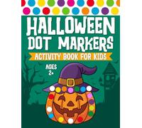 Halloween Gifts for Kids: Halloween Dot Markers Activity Book for Kids Ages 2+: Fun and Easy Dot Marker Coloring Pages with Pumpkins, Ghosts, Bats, and More | Perfect Halloween Gifts for Toddlers